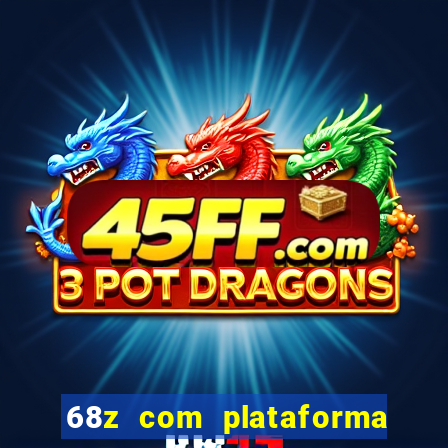 68z com plataforma de jogos